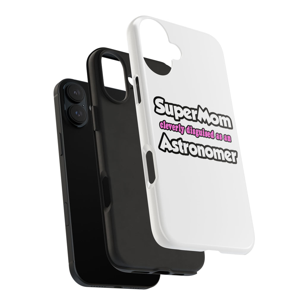 SuperMom...Astronomer - Tough Phone Cases