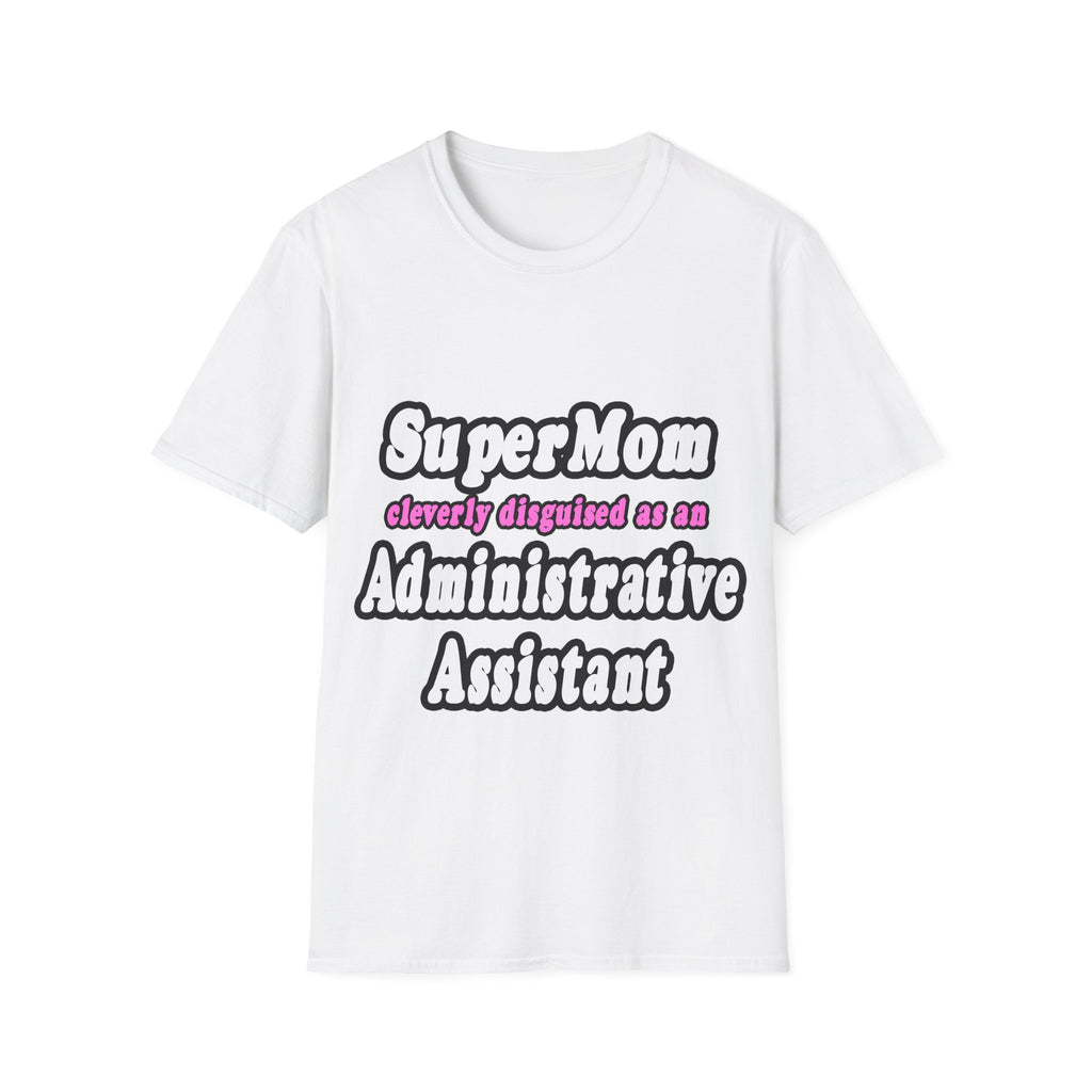 SuperMom...Administrative Assistant - Unisex Softstyle T-Shirt