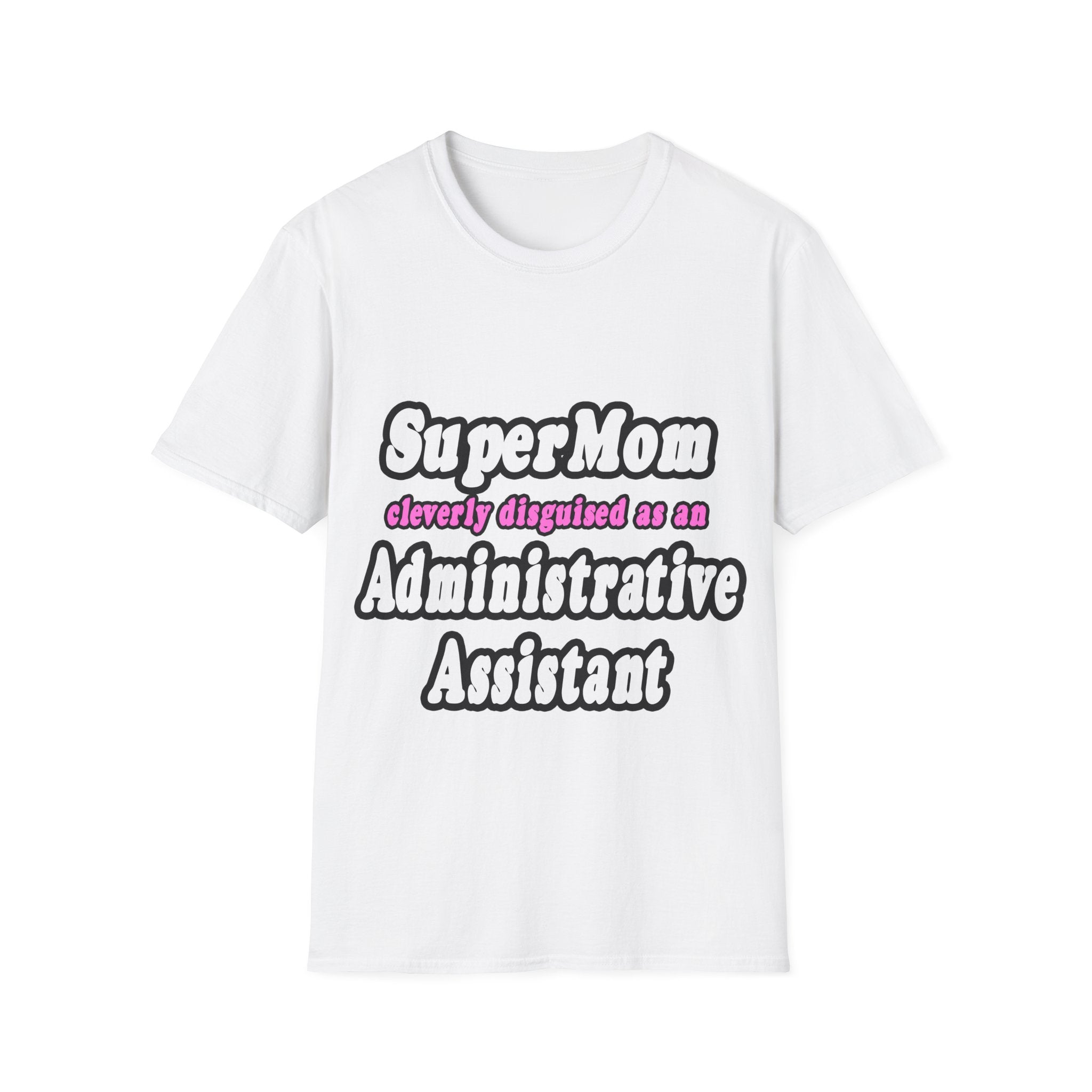 SuperMom...Administrative Assistant - Unisex Softstyle T-Shirt