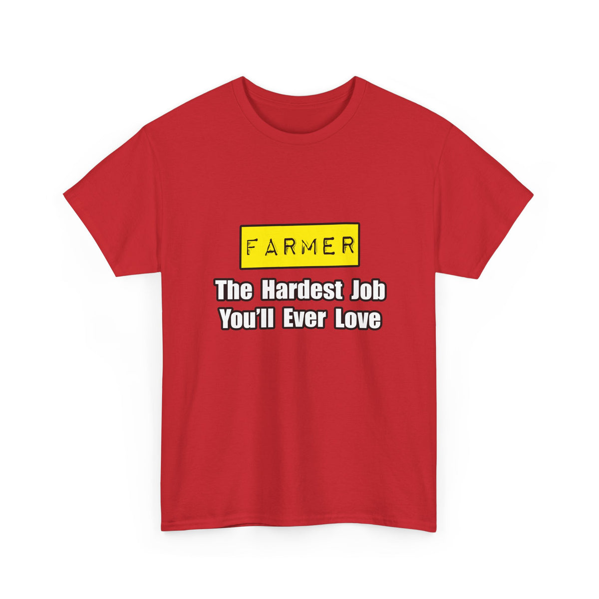 Farmer...Hardest Job You'll Ever Love - Unisex Heavy Cotton Tee
