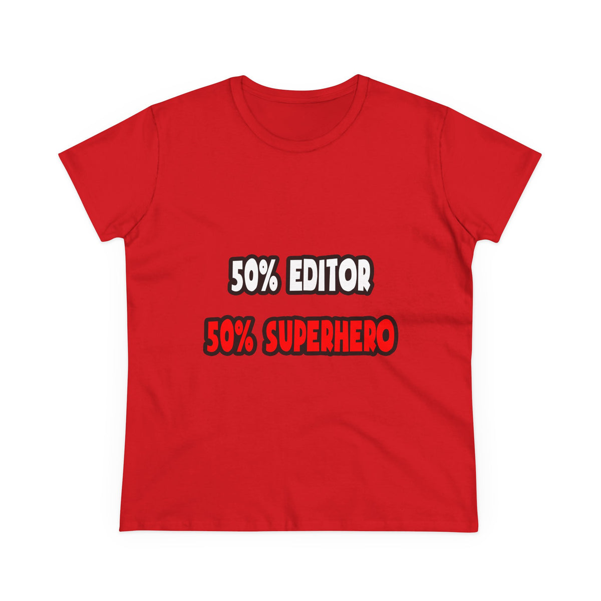 Half Editor ... Half Superhero - Women's Midweight Cotton Tee