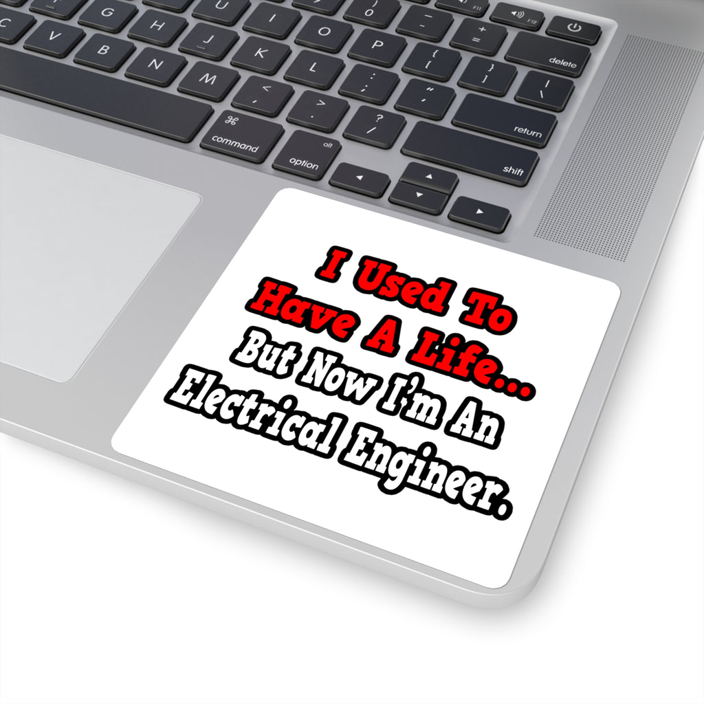I Used to Have a Life...Electrical Engineer - Square Stickers