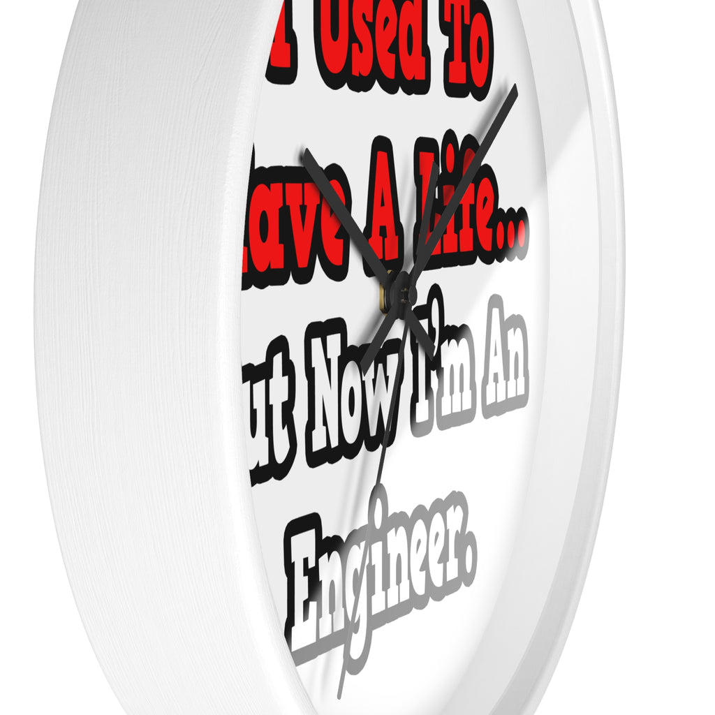I Used to Have a Life...Engineer - Wall Clock