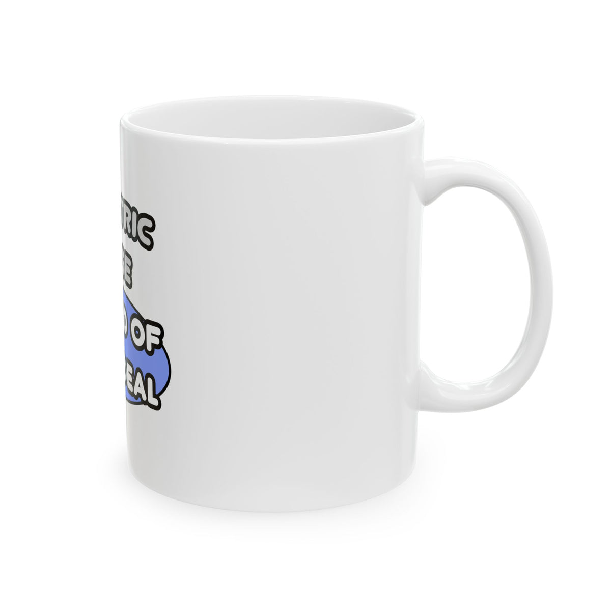 Geriatric Nurse ... I'm Kind of a Big Deal - Ceramic Mug, (11oz, 15oz)