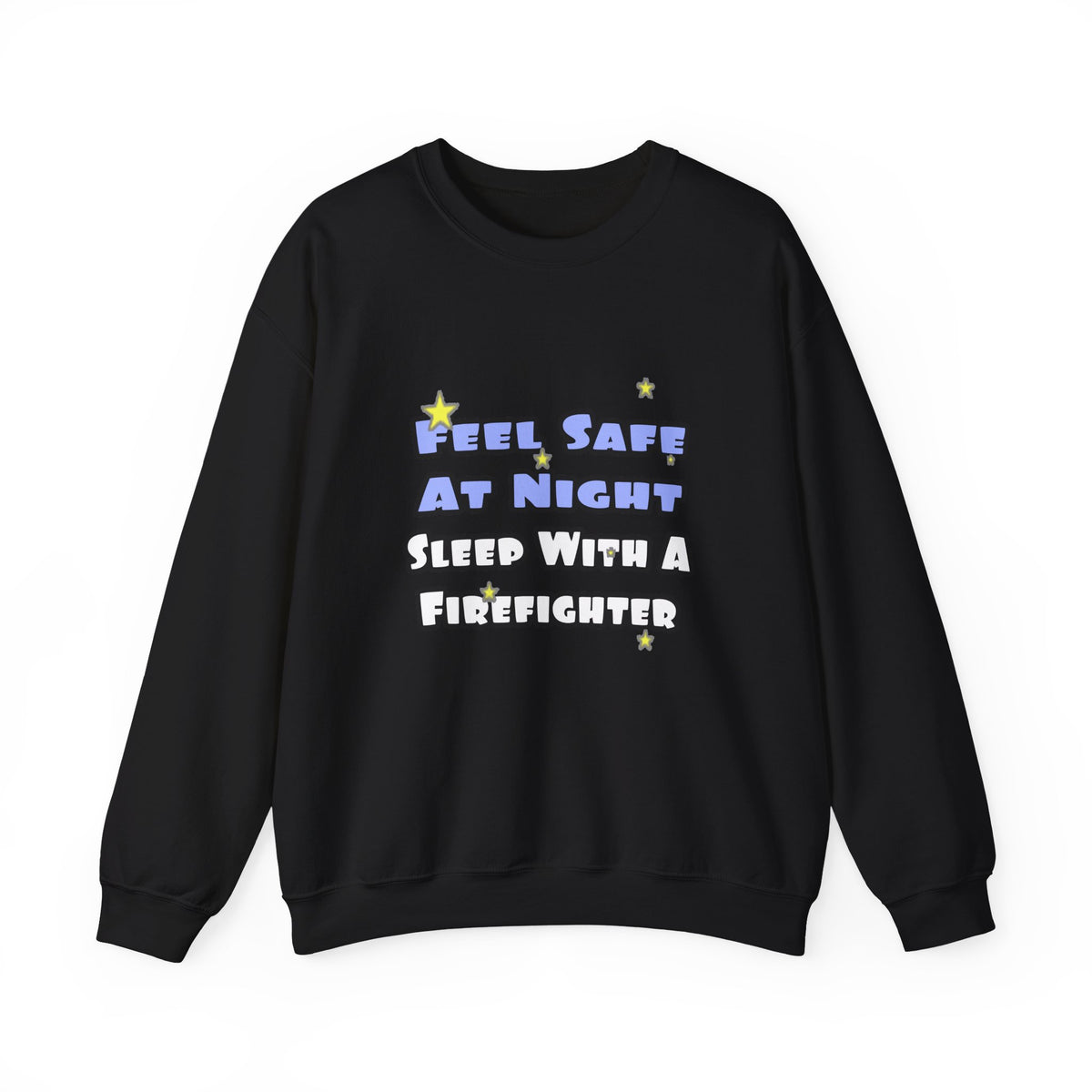Feel Safe At Night...Sleep With a Firefighter - Unisex Heavy Blend™ Crewneck Sweatshirt