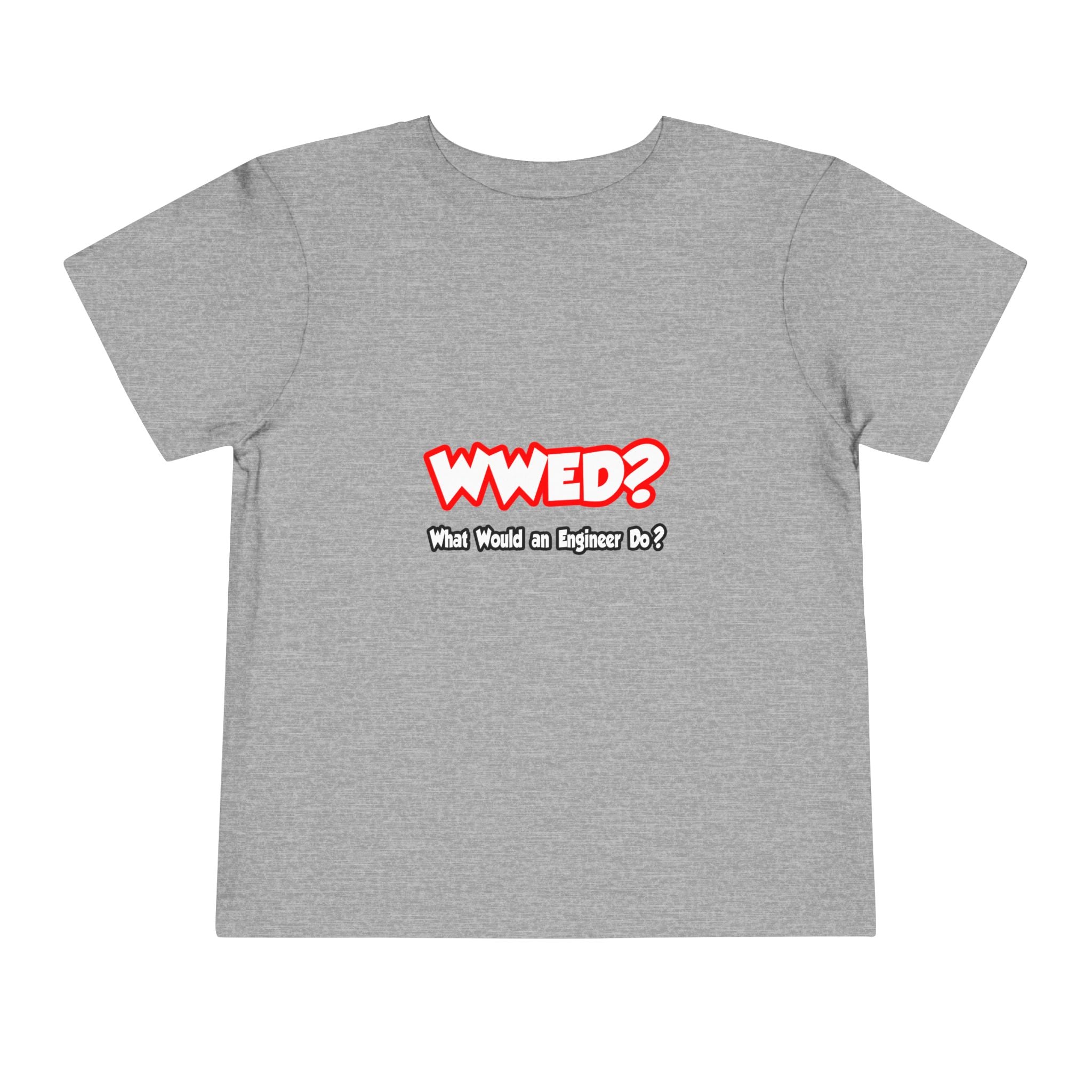 WWED...What Would an Engineer Do - Toddler Short Sleeve Tee
