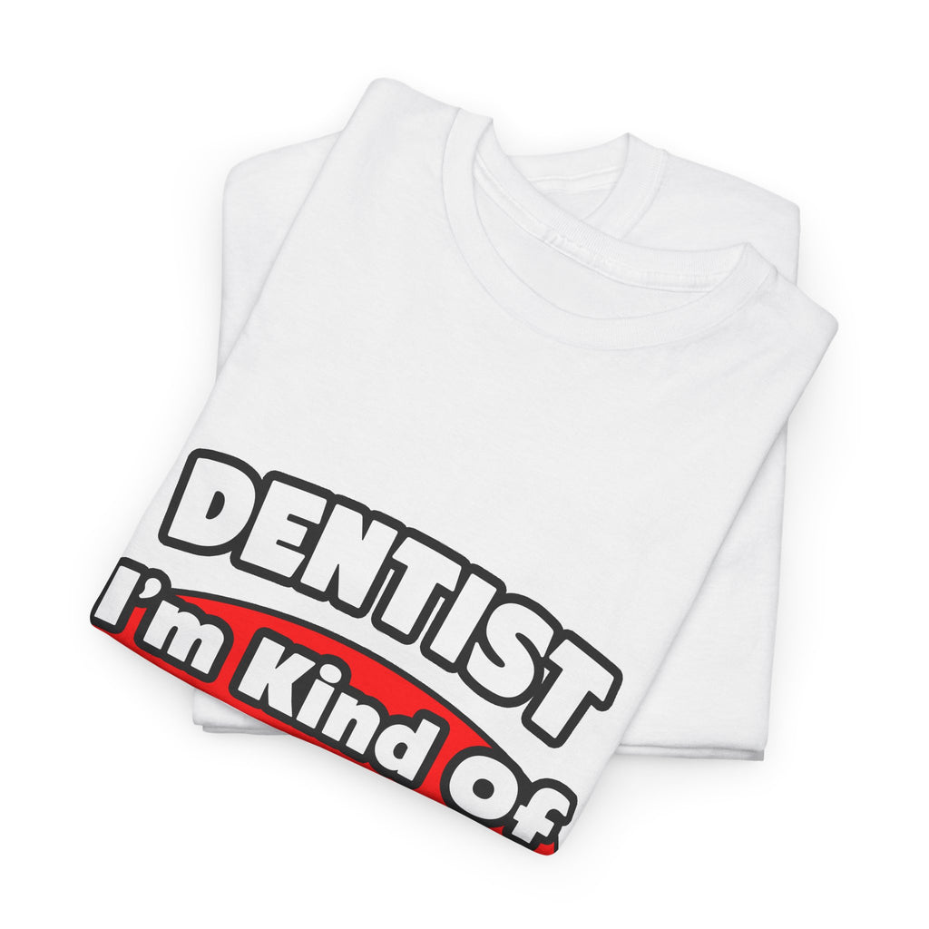 Dentist...Big Deal - Unisex Heavy Cotton Tee