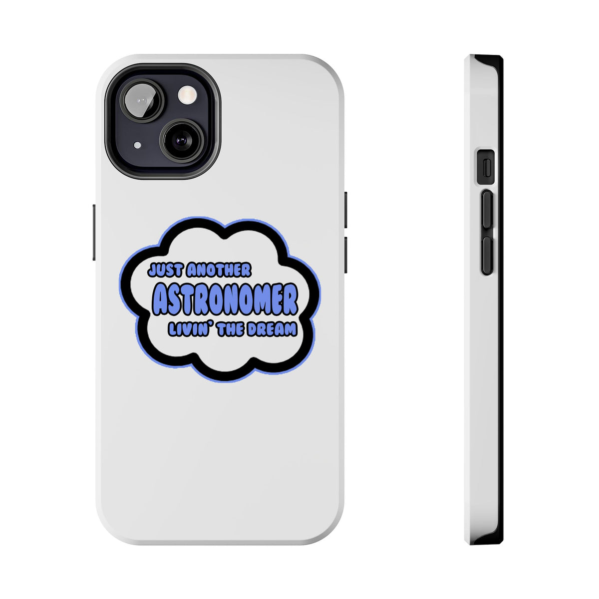 Astronomer .. Livin' The Dream - Tough Phone Cases