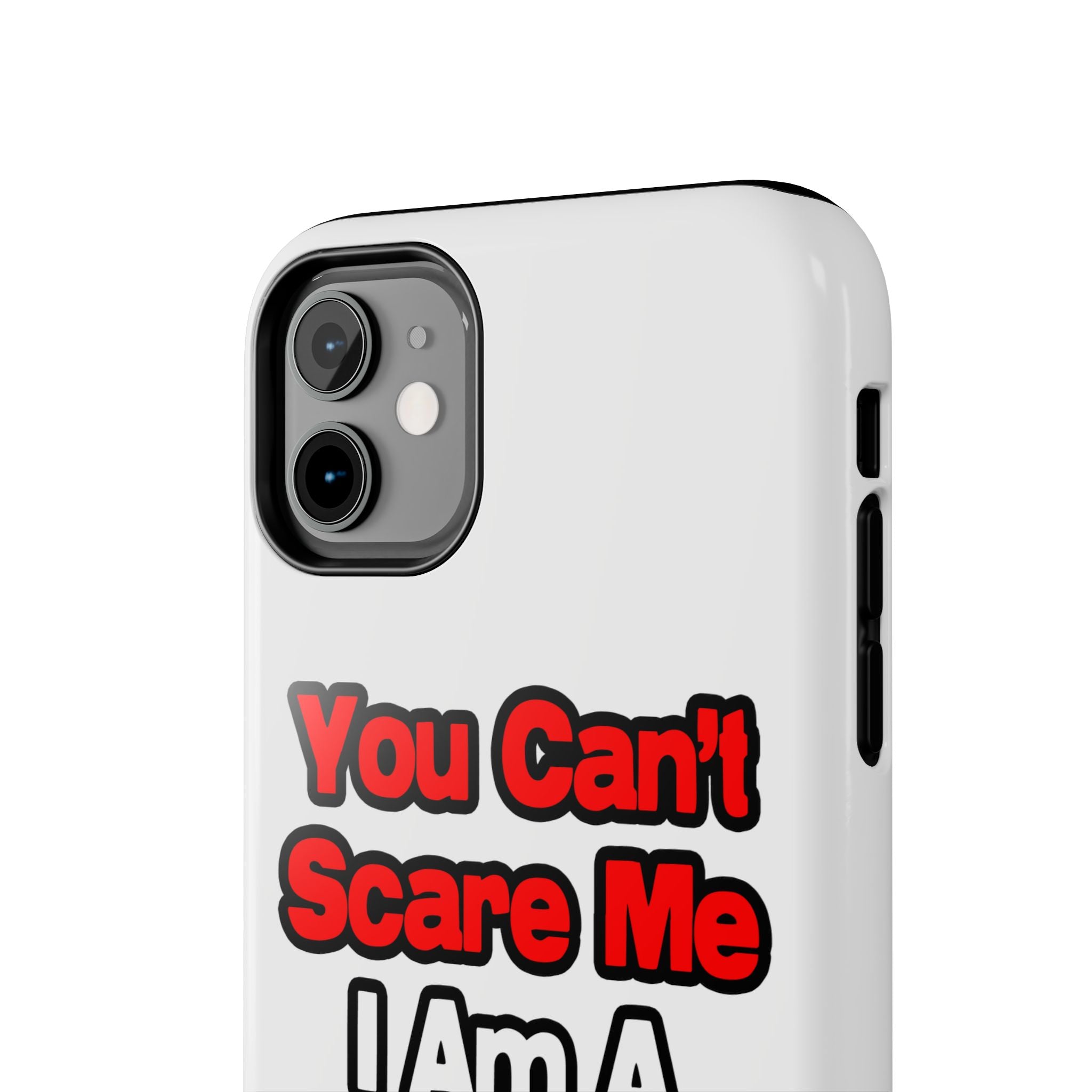 You Can't Scare Me...Nurse - Tough Phone Cases