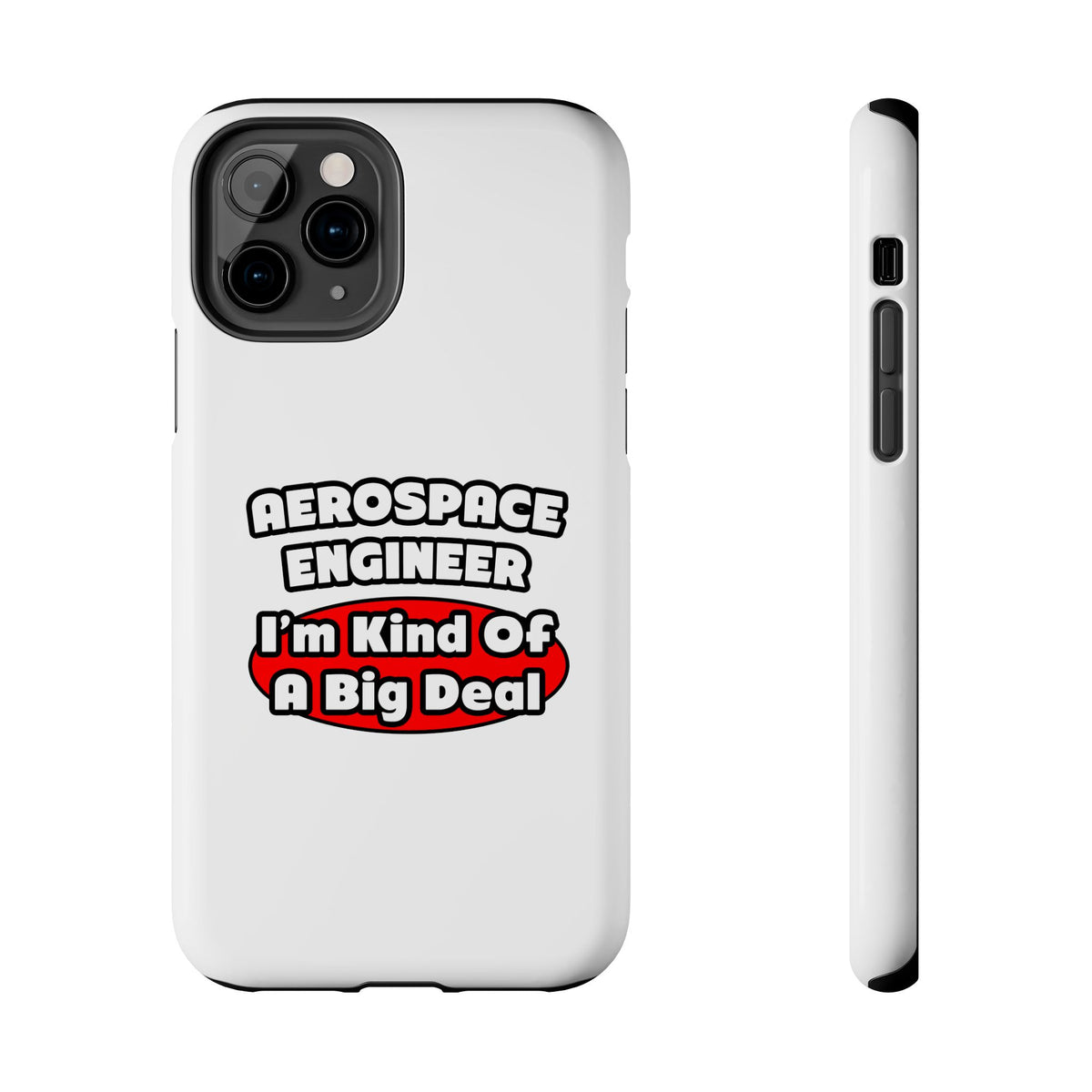 Aerospace Engineer...Big Deal - Tough Phone Cases