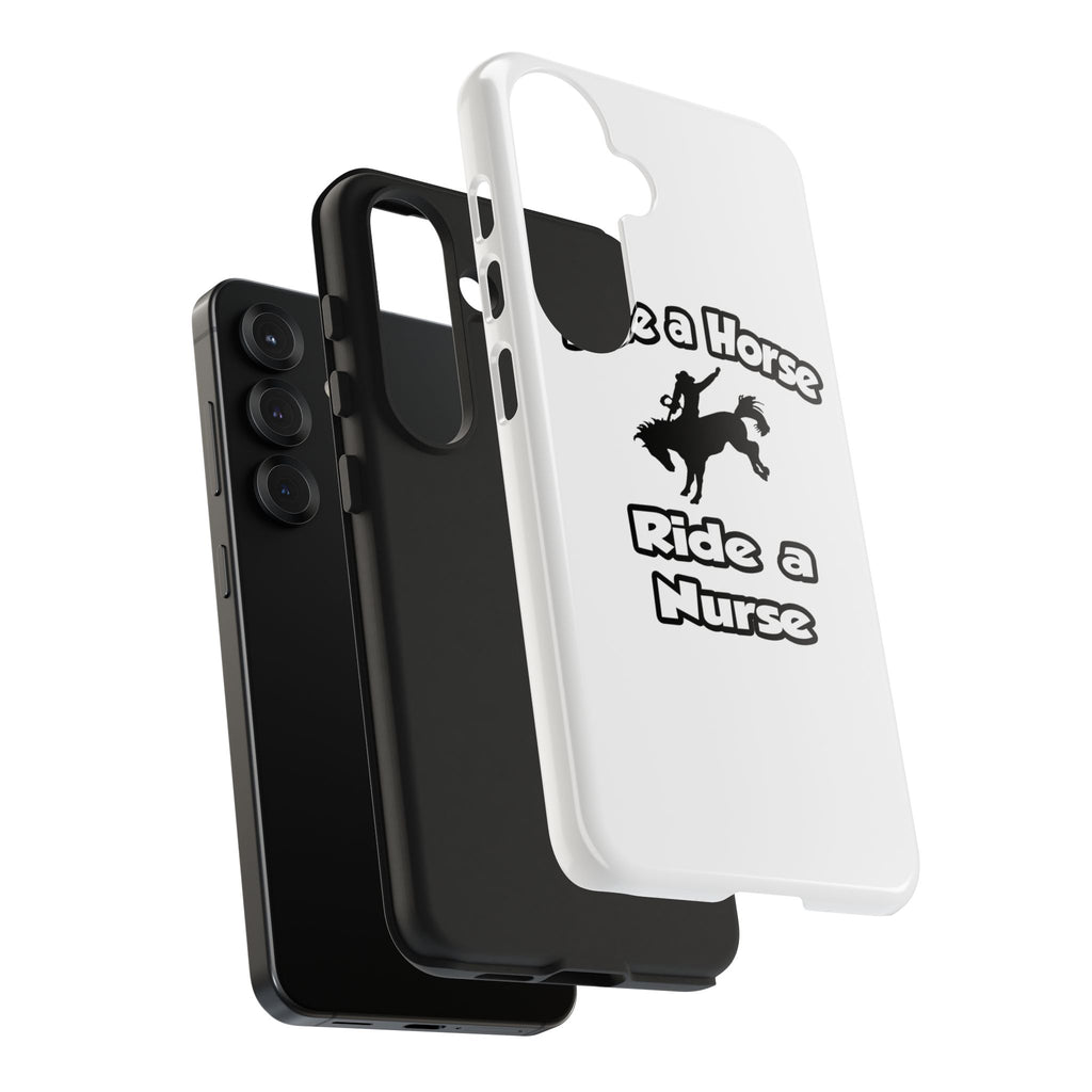 Save a Horse .. Ride a Nurse - Tough Phone Cases