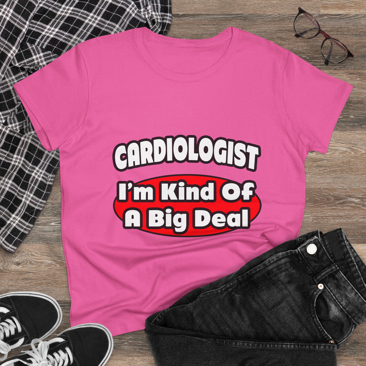 Cardiologist...Big Deal (2) - Women's Midweight Cotton Tee