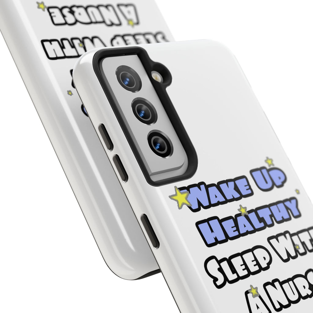 Wake Up Healthy...Sleep With a Nurse - Tough Phone Cases