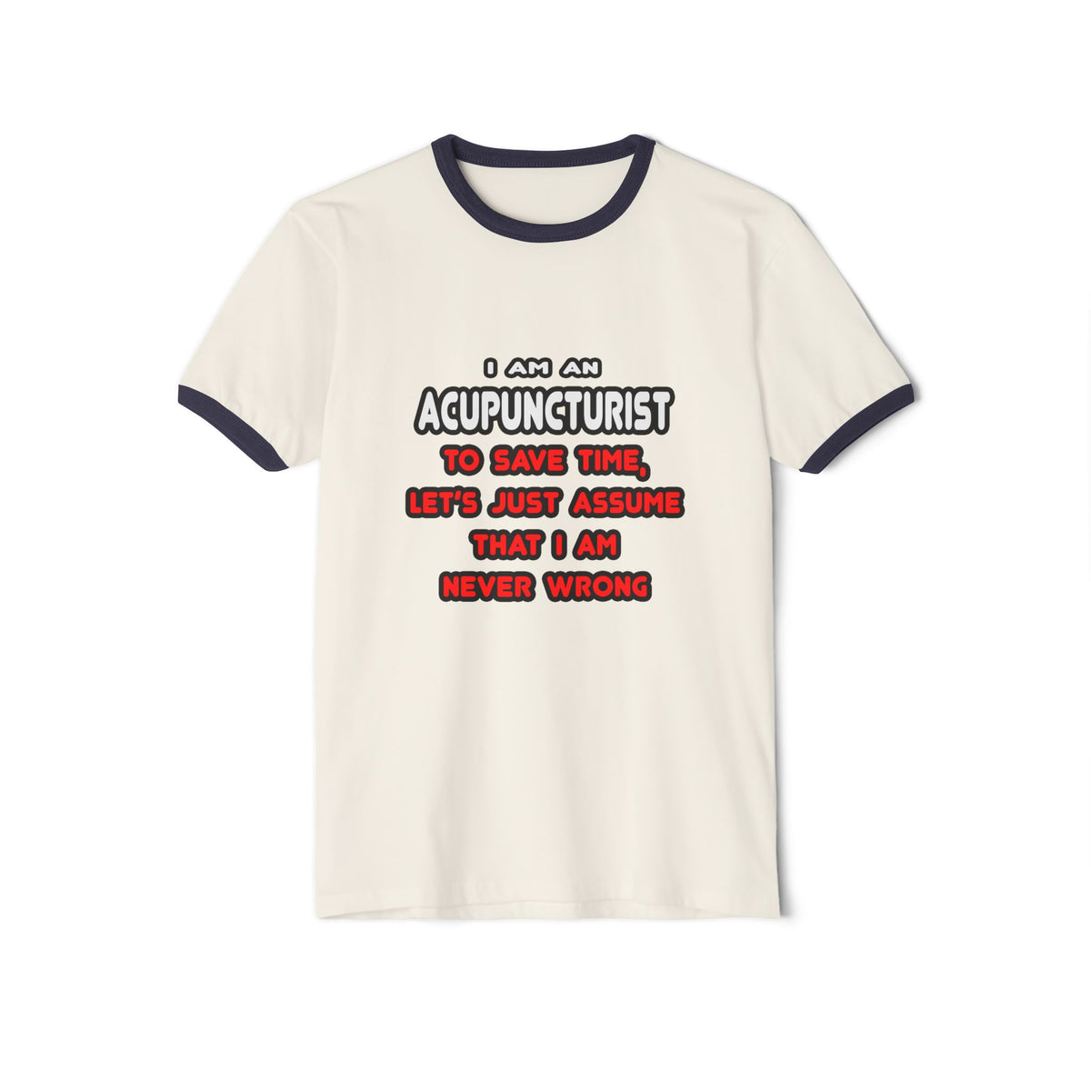 Funny Acupuncturist T Shirts and Gifts - Unisex Cotton Ringer T-Shirt