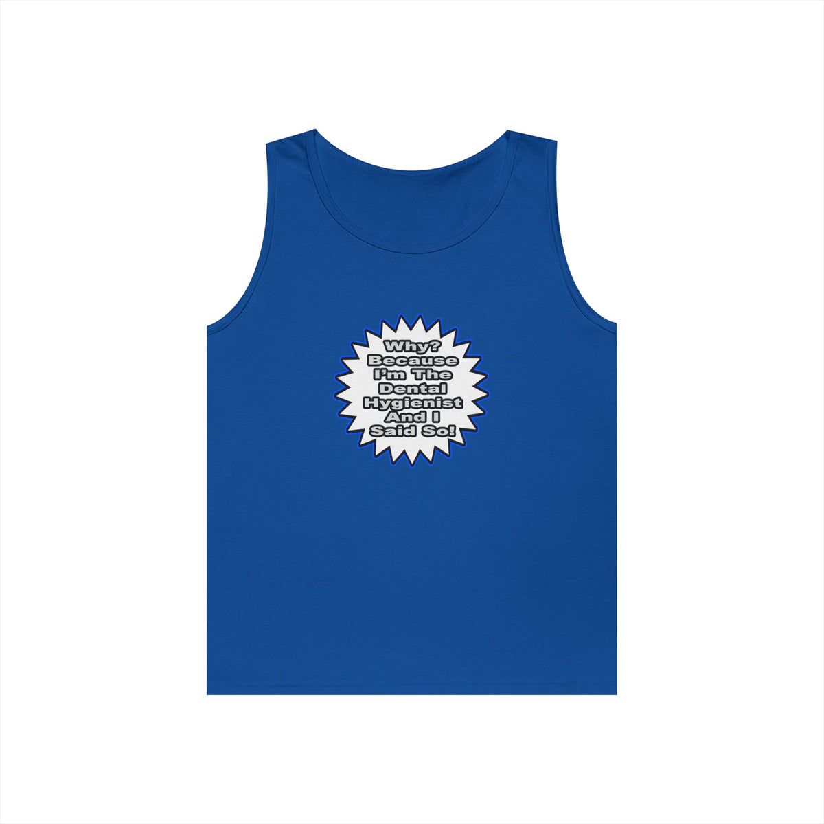 Dental Hygienist...Because I Said So - Unisex Heavy Cotton Tank Top