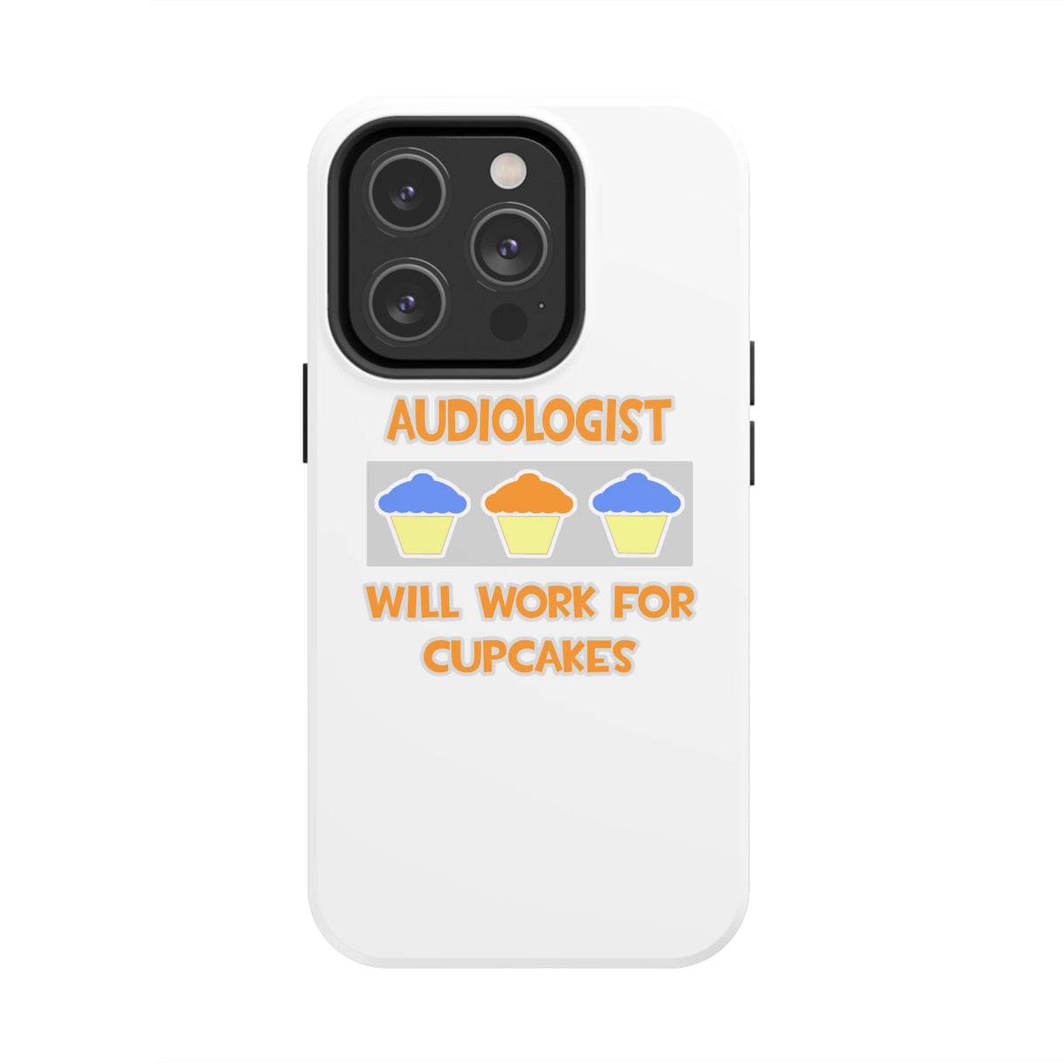Audiologist ... Will Work For Cupcakes - Tough Phone Cases
