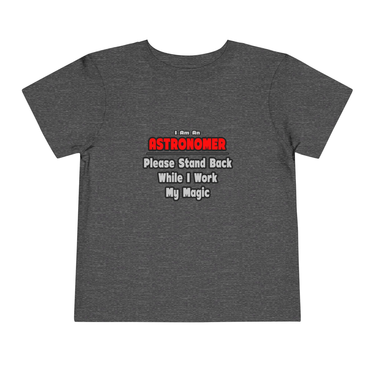 Astronomer ... Stand Back ... Work My Magic - Toddler Short Sleeve Tee