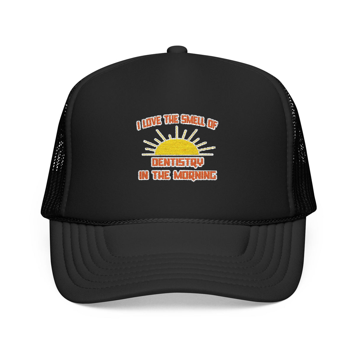Smell of Dentistry in the Morning - Foam Trucker Hat