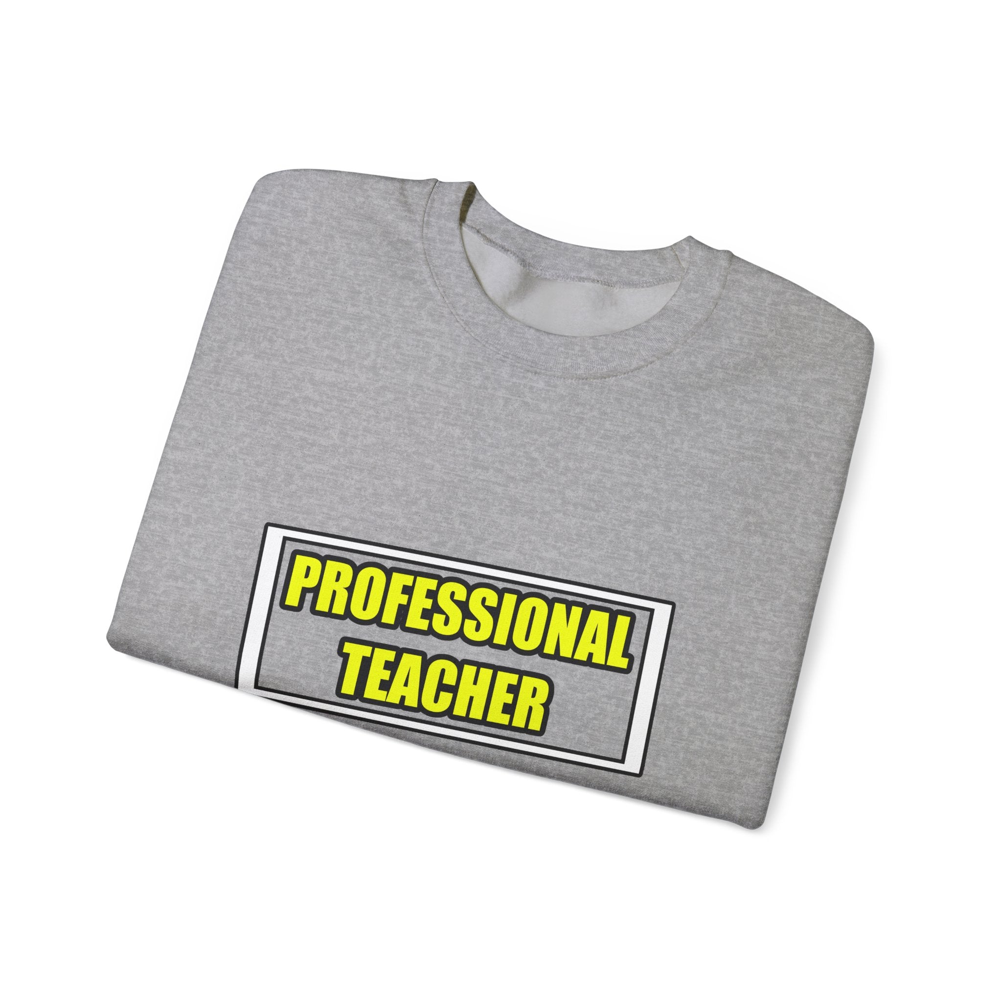 Professional Teacher...Don't Try This At Home - Unisex Heavy Blend™ Crewneck Sweatshirt