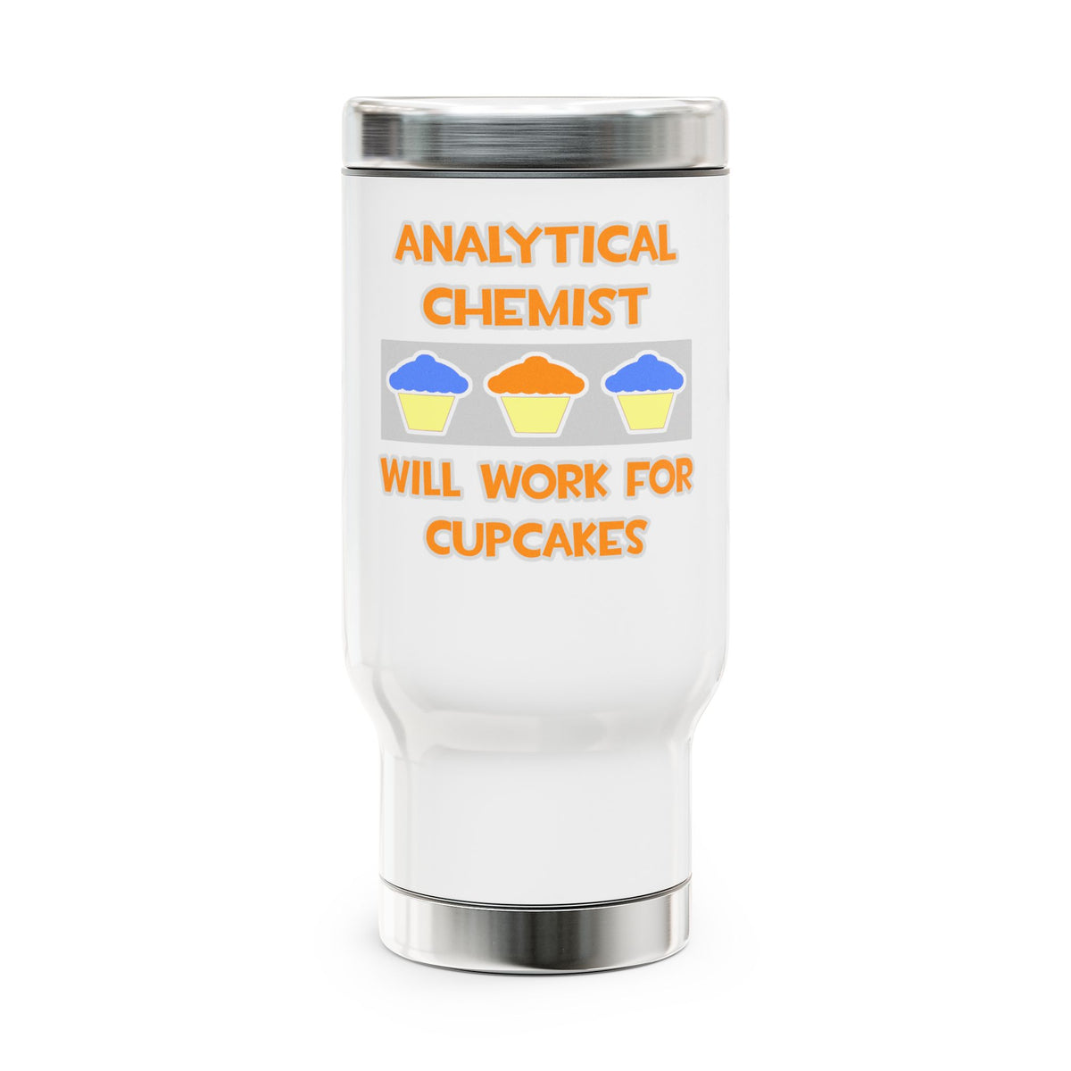 Analytical Chemist ... Will Work For Cupcakes - Stainless Steel Travel Mug with Handle, 14oz