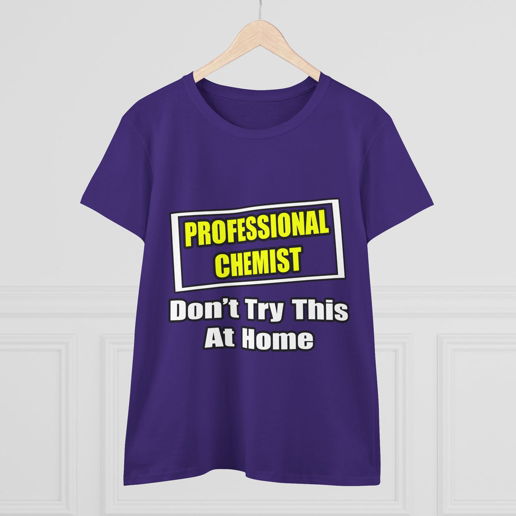 Professional Chemist...Don't Try This At Home - Women's Midweight Cotton Tee