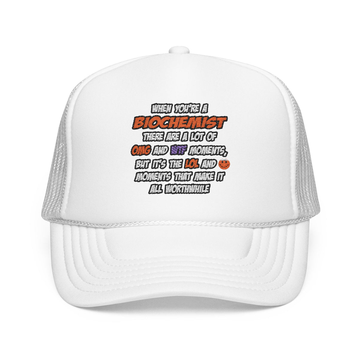 Biochemist .. OMG WTF LOL - Foam Trucker Hat