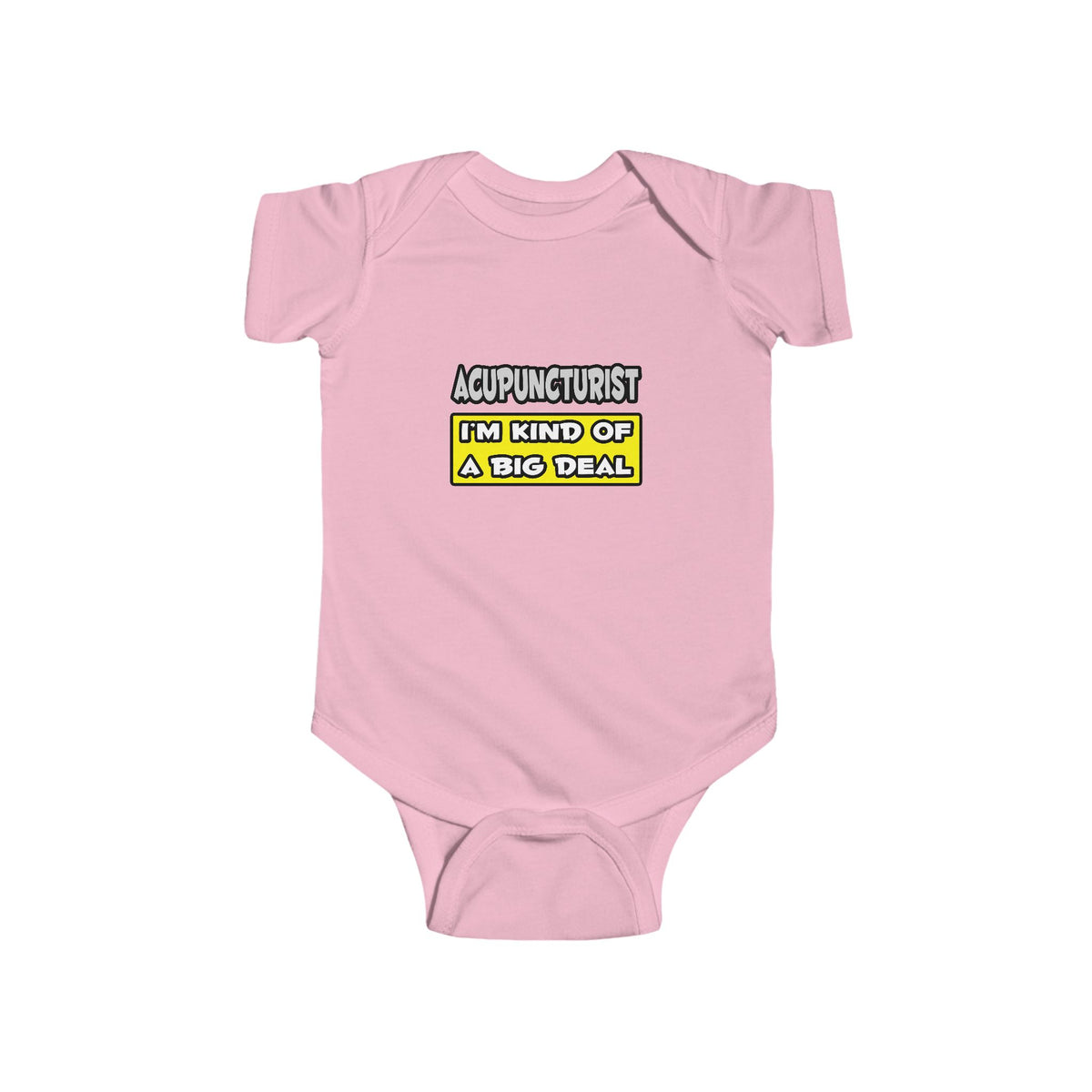 Acupuncturist .. I'm Kind of a Big Deal - Infant Fine Jersey Bodysuit