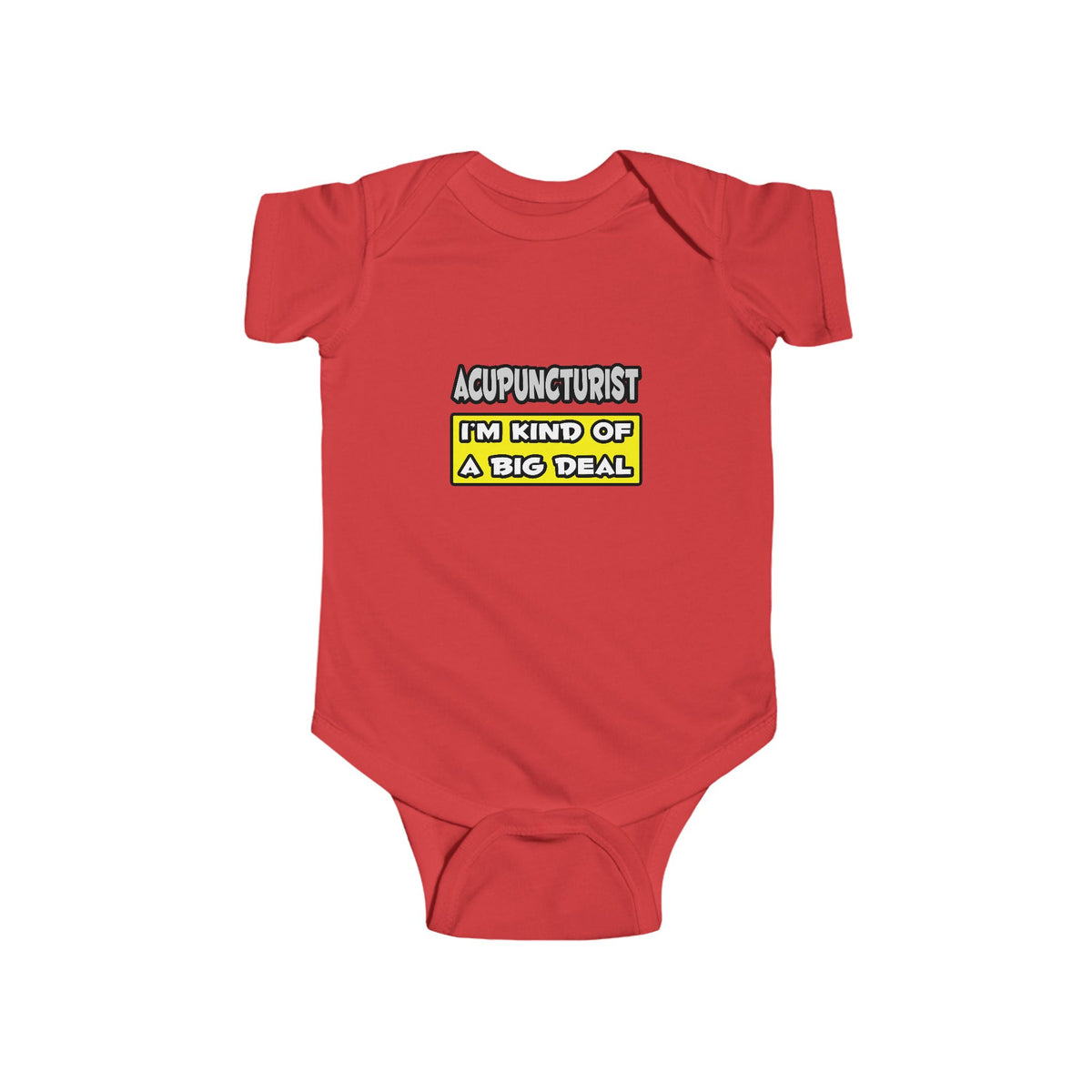 Acupuncturist .. I'm Kind of a Big Deal - Infant Fine Jersey Bodysuit