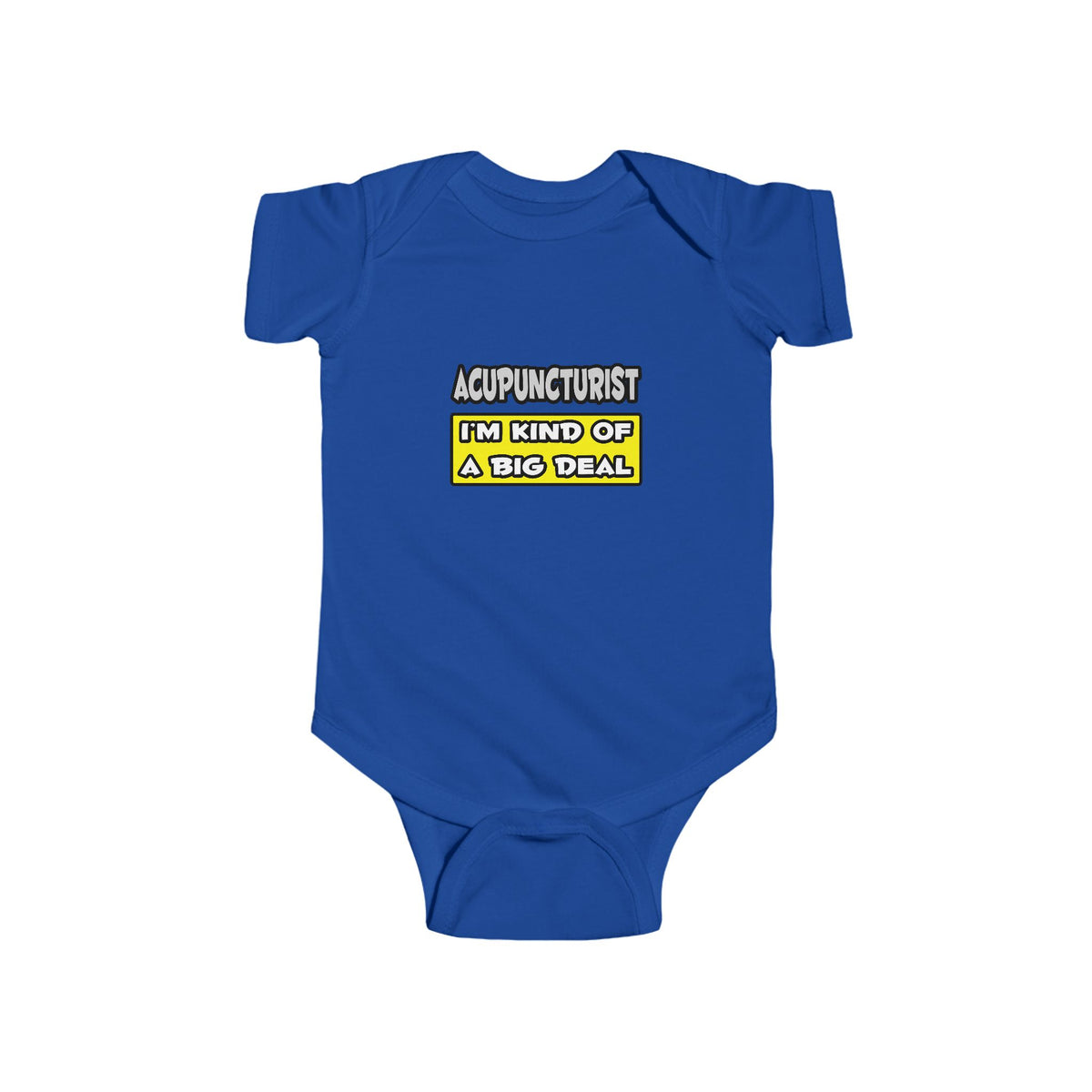 Acupuncturist .. I'm Kind of a Big Deal - Infant Fine Jersey Bodysuit
