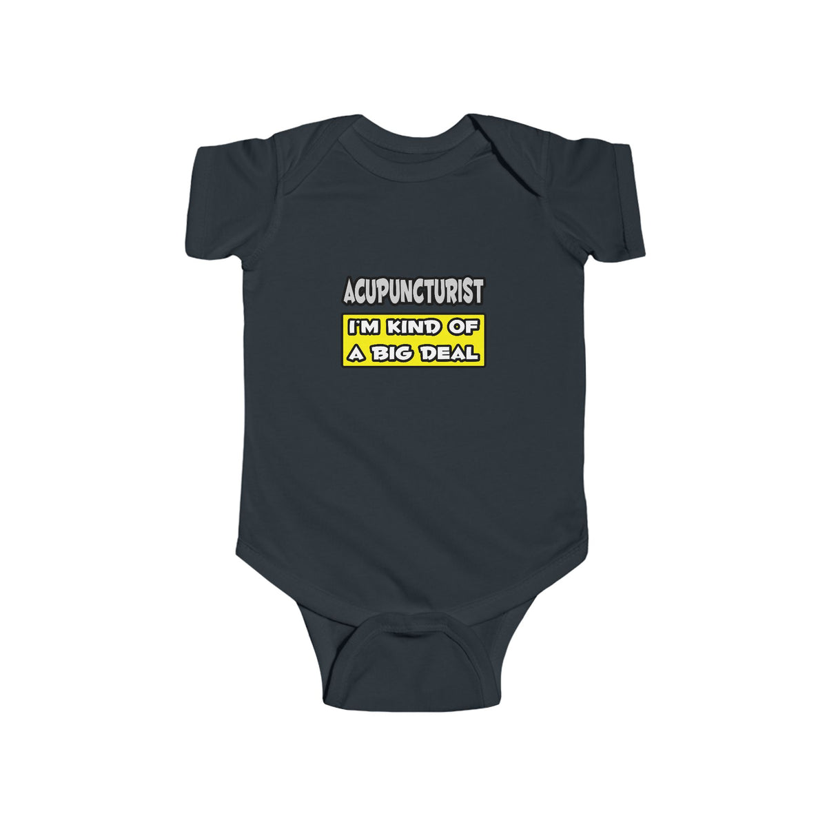 Acupuncturist .. I'm Kind of a Big Deal - Infant Fine Jersey Bodysuit