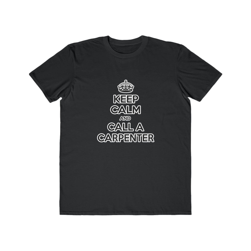 Keep Calm and Call a Carpenter - Men's Lightweight Fashion Tee
