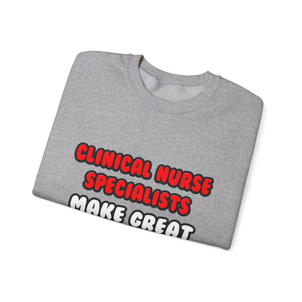 Clinical Nurse Specialists Make Great Lovers - Unisex Heavy Blend™ Crewneck Sweatshirt