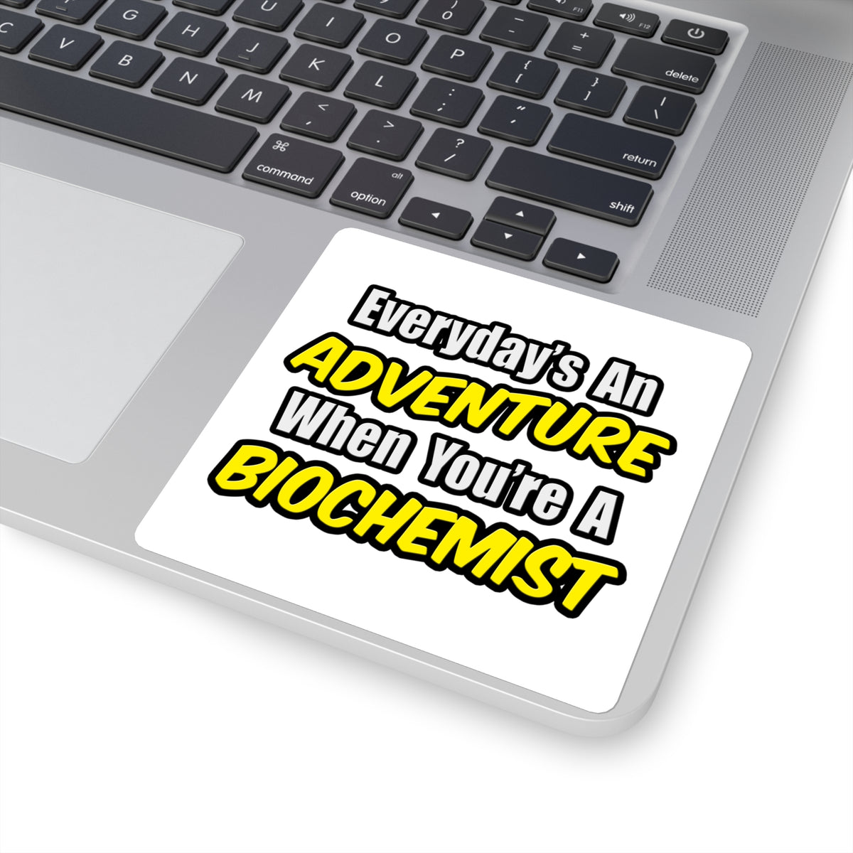 Everyday's An Adventure...Biochemist - Square Stickers