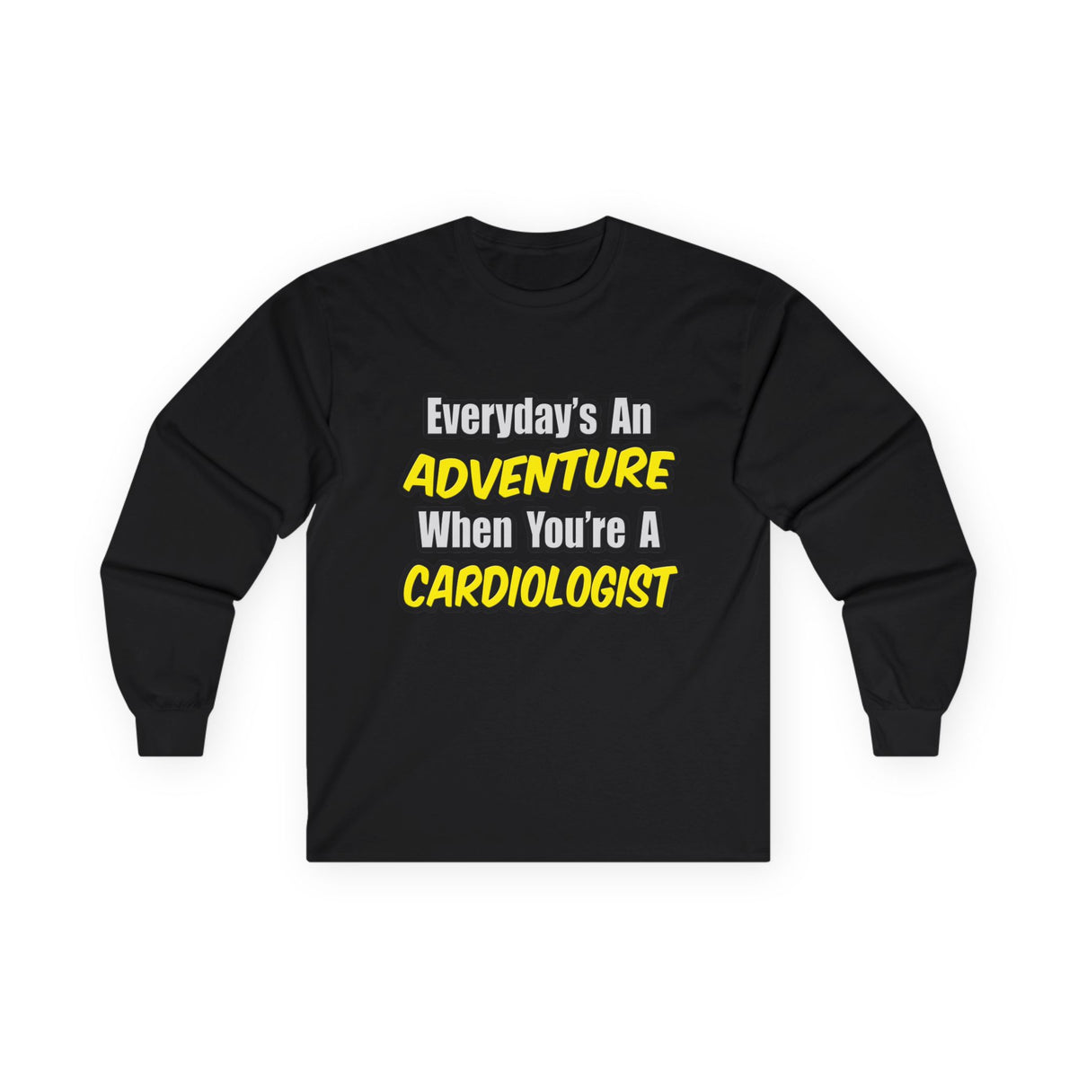 Everyday's An Adventure...Cardiologist - Unisex Ultra Cotton Long Sleeve Tee