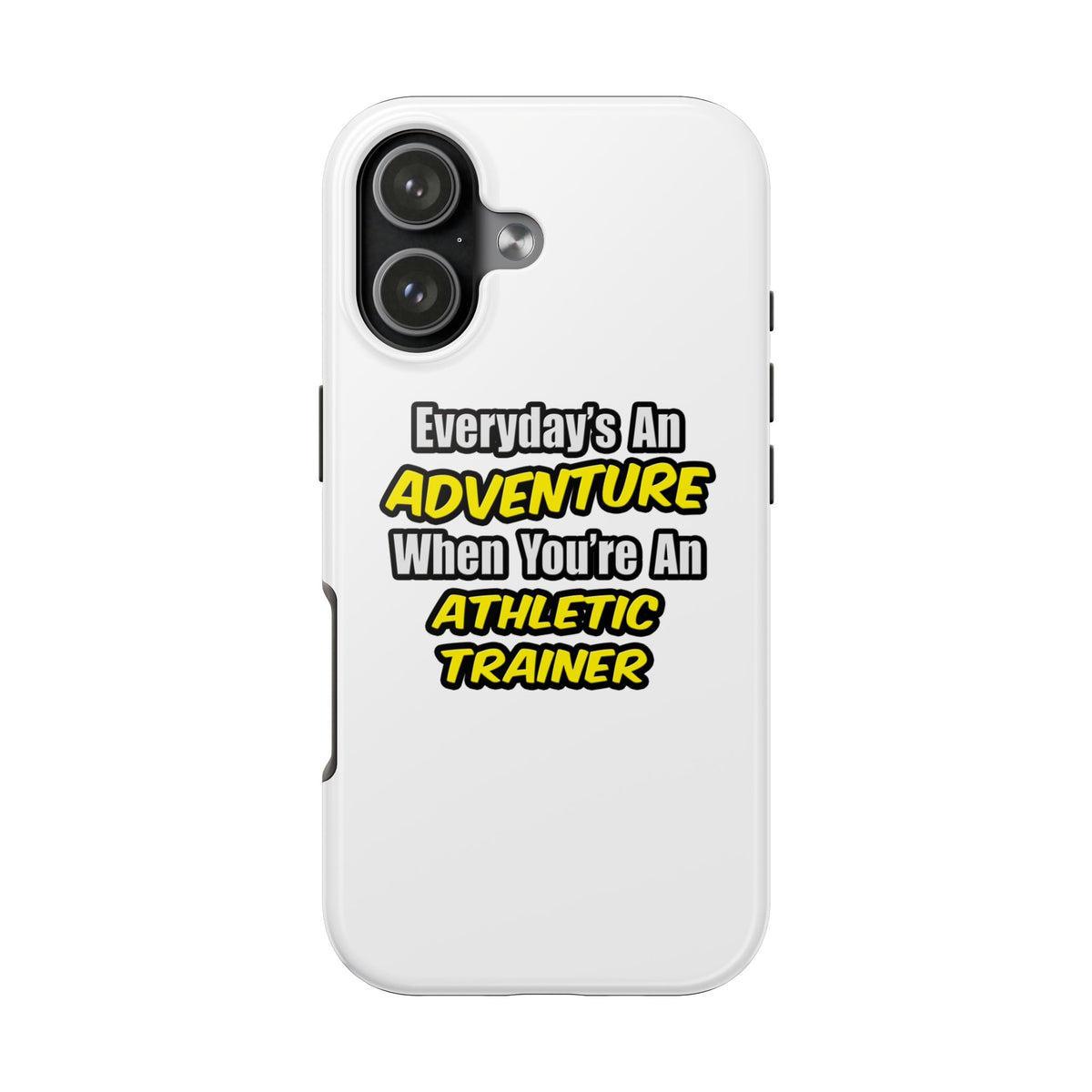 Everyday's An Adventure .. Athletic Trainer - Tough Phone Cases