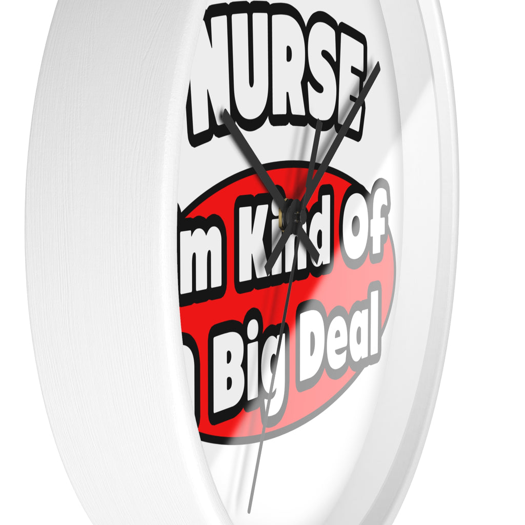 Nurse...Big Deal - Wall Clock