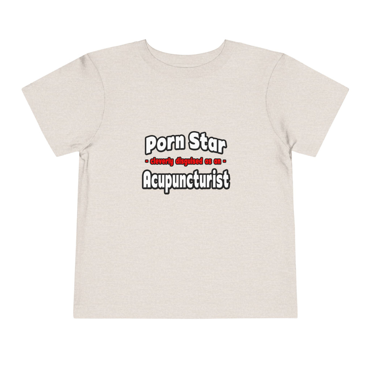 Porn Star .. Acupuncturist - Toddler Short Sleeve Tee