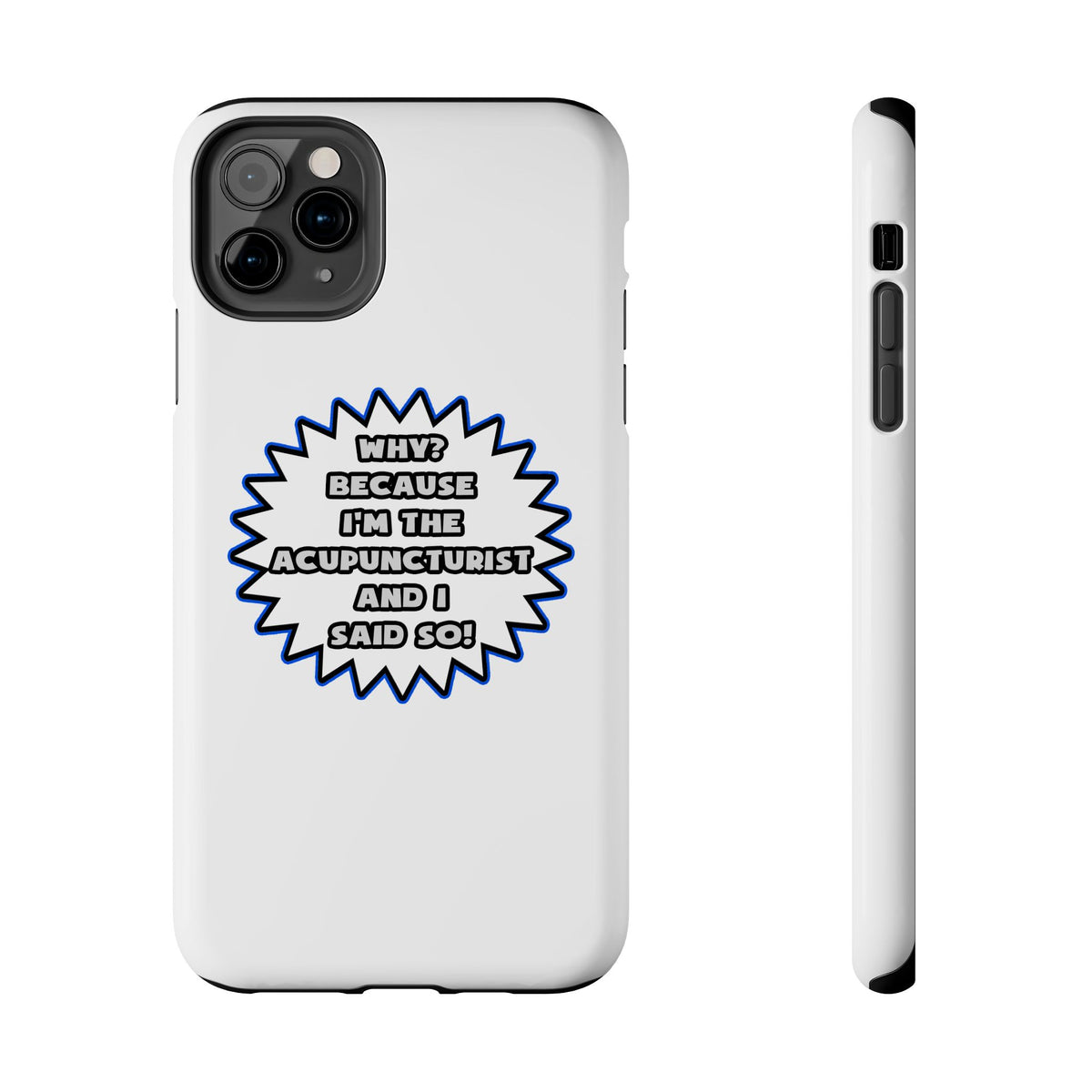 Acupuncturist .. Because I Said So - Tough Phone Cases