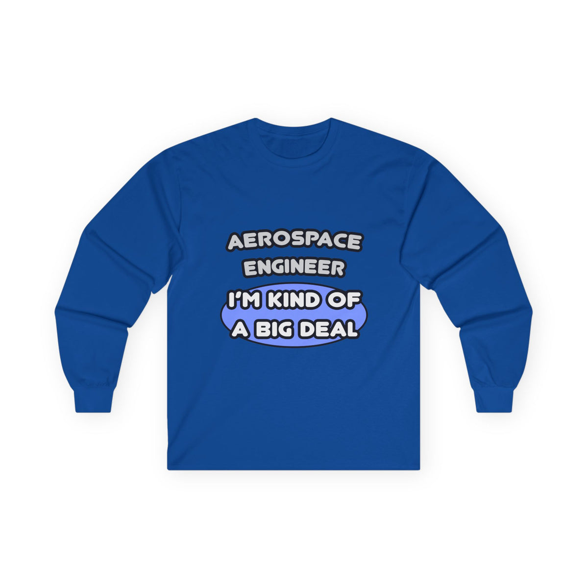 Aerospace Engineer...Kind of a Big Deal (2) - Unisex Ultra Cotton Long Sleeve Tee