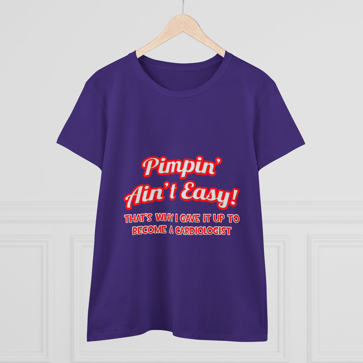 Pimpin' Ain't Easy .. Cardiologist - Women's Midweight Cotton Tee