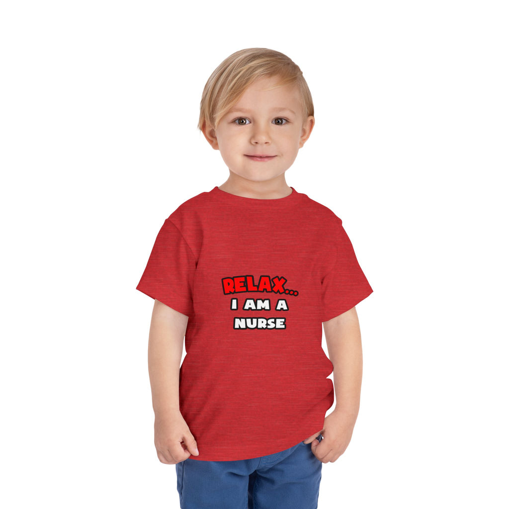 Relax ... I Am A Nurse - Toddler Short Sleeve Tee