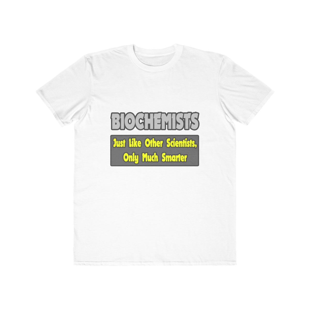 Biochemists...Smarter - Men's Lightweight Fashion Tee