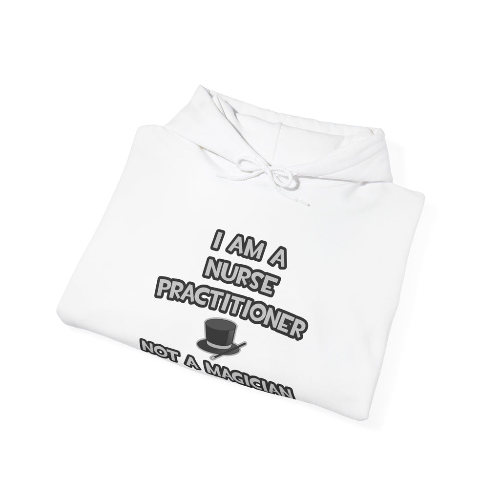 I Am A Nurse Practitioner ... Not A Magician - Unisex Heavy Blend™ Hooded Sweatshirt