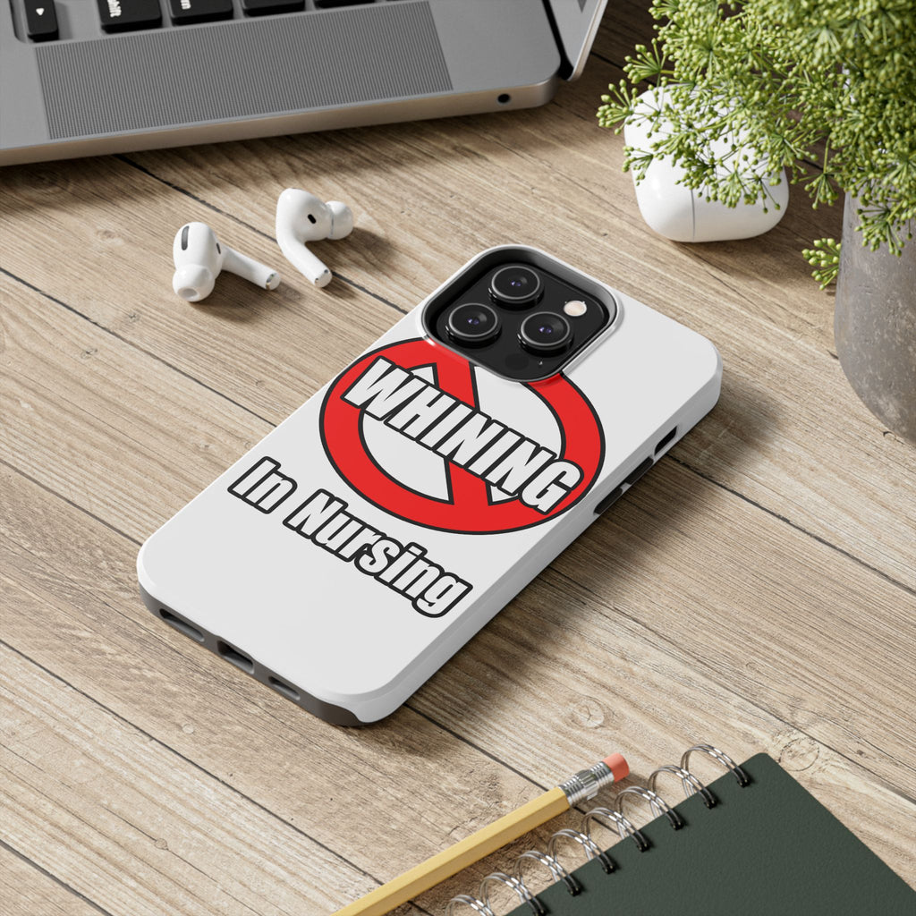 No Whining In Nursing - Tough Phone Cases