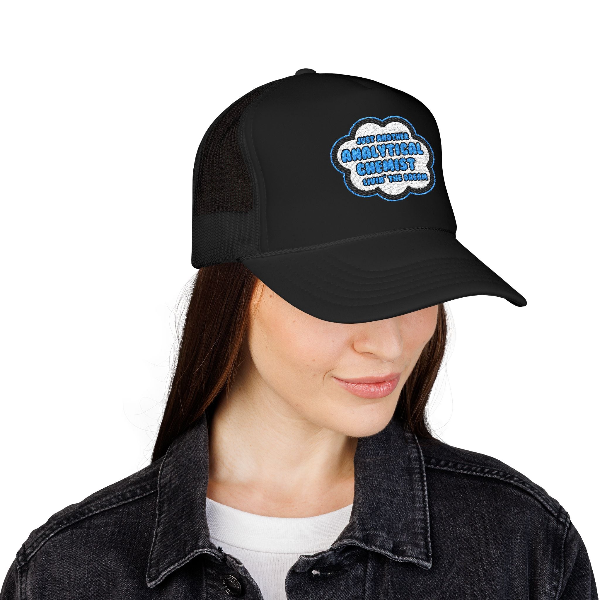 Analytical Chemist .. Livin' The Dream - Foam Trucker Hat