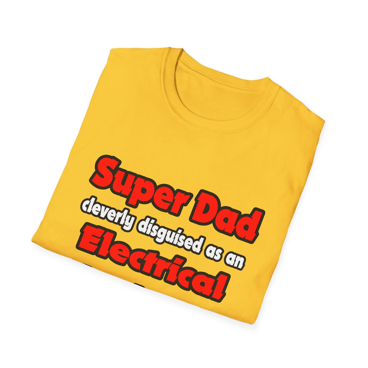 Super Dad ... Electrical Engineer - Unisex Softstyle T-Shirt