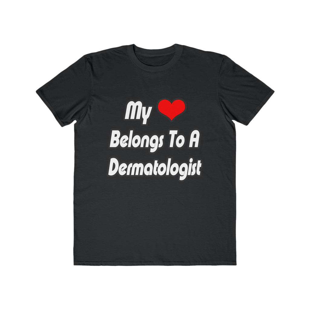 My Heart Belongs To A Dermatologist - Men's Lightweight Fashion Tee