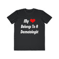 My Heart Belongs To A Dermatologist - Men's Lightweight Fashion Tee