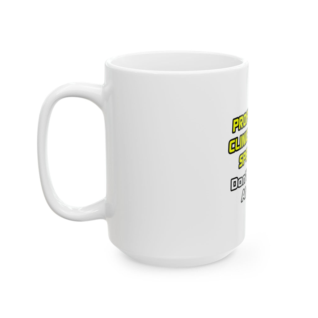 Professional Clinical Nurse Specialist .. Joke - Ceramic Mug, (11oz, 15oz)