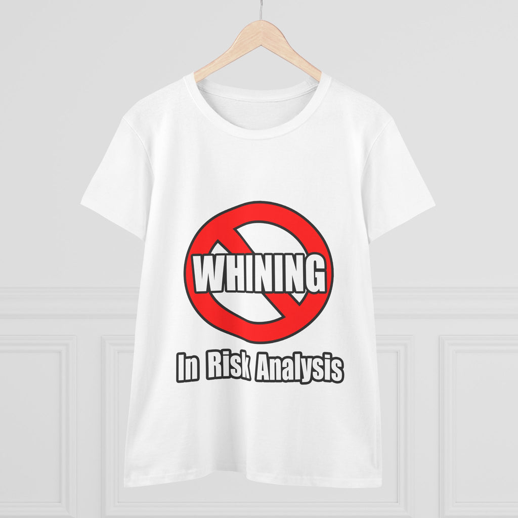 No Whining In Risk Analysis - Women's Midweight Cotton Tee